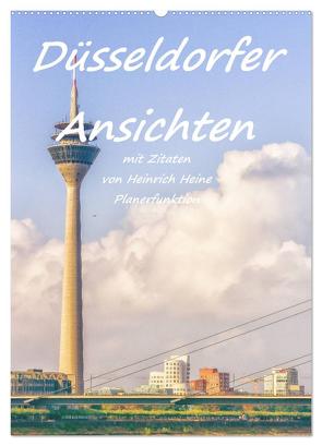 Düsseldorfer Ansichten mit Zitaten von Heinrich Heine – Planerfunktion (Wandkalender 2024 DIN A2 hoch), CALVENDO Monatskalender von Hackstein,  Bettina