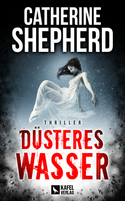 Düsteres Wasser: Thriller von Shepherd,  Catherine