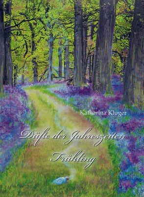 Düfte der Jahreszeiten von Kluger,  Katharina