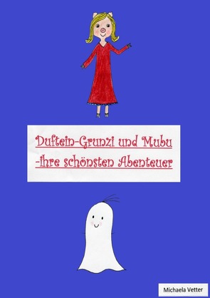 Duftein-Grunzi und Mubu – ihre schönsten Abenteuer von Vetter,  Michaela