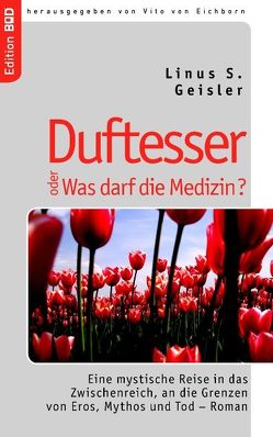 Duftesser oder Was darf die Medizin? von Eichborn,  Vito von, Geisler,  Linus S