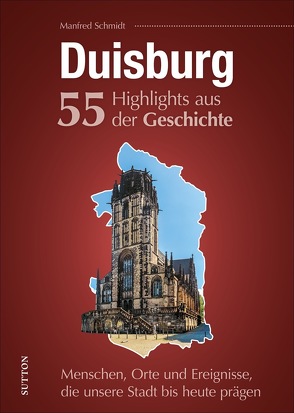 Duisburg. 55 Highlights aus der Geschichte von Schmidt,  Manfred