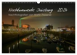 Duisburg Nachtmomente 2024 (Wandkalender 2024 DIN A3 quer), CALVENDO Monatskalender von Preissner,  Martin