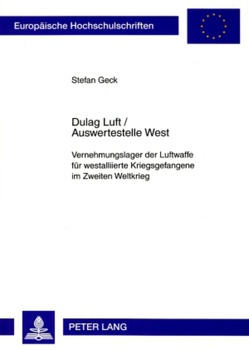 Dulag Luft / Auswertestelle West von Geck,  Stefan