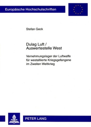 Dulag Luft / Auswertestelle West von Geck,  Stefan