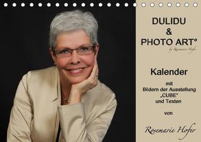 DULIDU & PHOTO ART by Rosemarie Hofer (Tischkalender 2019 DIN A5 quer) von Hofer,  Rosemarie