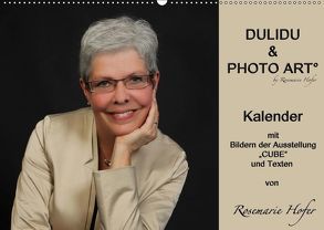 DULIDU & PHOTO ART by Rosemarie Hofer (Wandkalender 2019 DIN A2 quer) von Hofer,  Rosemarie
