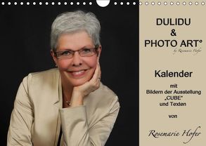DULIDU & PHOTO ART by Rosemarie Hofer (Wandkalender 2019 DIN A4 quer) von Hofer,  Rosemarie