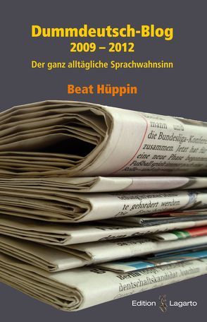 Dummdeutsch-Blog 2009 – 2012 von Hüppin,  Beat