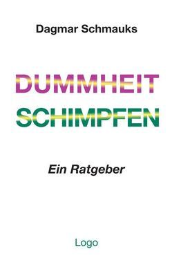 Dummheit. Schimpfen von Schmauks,  Dagmar