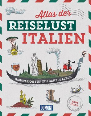 DuMont Bildband Atlas der Reiselust Italien von Gloaguen,  Philippe