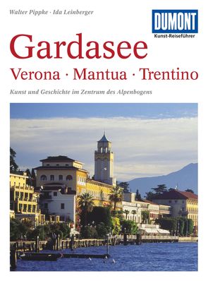 DuMont Kunst-Reiseführer Gardasee, Verona, Mantua, Trentino von Leinberger,  Ida, Pippke,  Walter