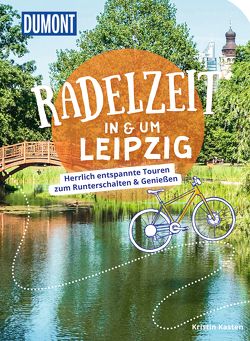 DuMont Radelzeit in und um Leipzig von Kasten,  Kristin