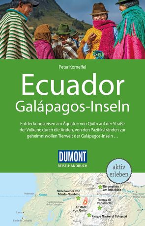 DuMont Reise-Handbuch Reiseführer Ecuador, Galápagos-Inseln von Korneffel,  Peter