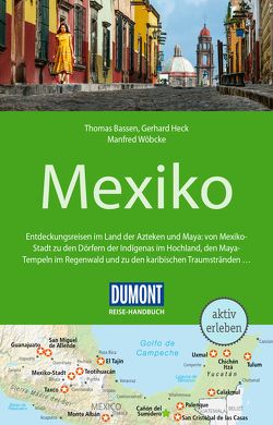 DuMont Reise-Handbuch Reiseführer Mexiko von Bassen,  Thomas, Heck,  Gerhard, Wöbcke,  Manfred