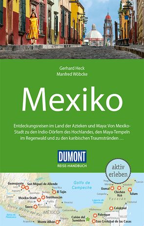 DuMont Reise-Handbuch Reiseführer Mexiko von Heck,  Gerhard, Wöbcke,  Manfred
