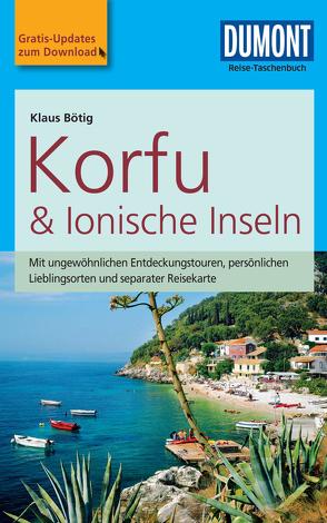 DuMont Reise-Taschenbuch Reiseführer Korfu – Ionische Inseln von Bötig,  Klaus