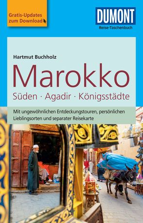 DuMont Reise-Taschenbuch Reiseführer Marokko, Der Süden mit Agadir von Buchholz,  Hartmut