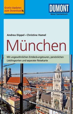 DuMont Reise-Taschenbuch Reiseführer München von Dippel,  Andrea, Hamel,  Christine