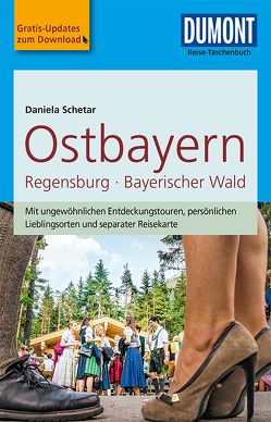 DuMont Reise-Taschenbuch Reiseführer Ostbayern, Regensburg, Bayerischer Wald von Schetar,  Daniela