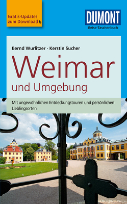 DuMont Reise-Taschenbuch Reiseführer Weimar und Umgebung von Sucher,  Kerstin, Wurlitzer,  Bernd