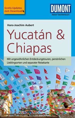 DuMont Reise-Taschenbuch Reiseführer Yucatan&Chiapas von Aubert,  Hans-Joachim
