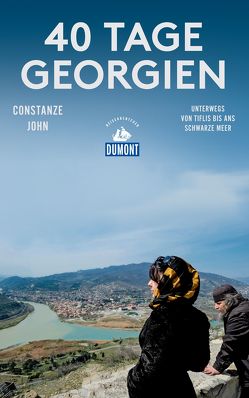 DuMont Reiseabenteuer 40 Tage Georgien von John,  Constanze