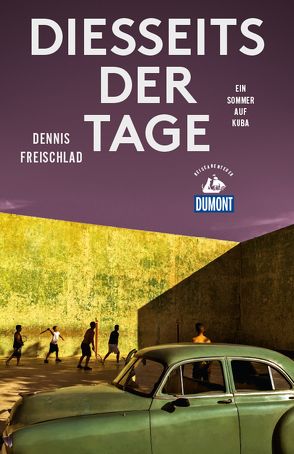 DuMont Reiseabenteuer Diesseits der Tage von Freischlad,  Dennis