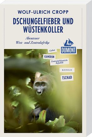 Dschungelfieber und Wüstenkoller (DuMont Reiseabenteuer) von Cropp,  Wolf-Ulrich