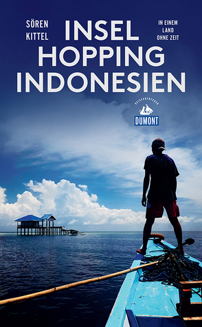 DuMont Reiseabenteuer Inselhopping Indonesien von Kittel,  Sören