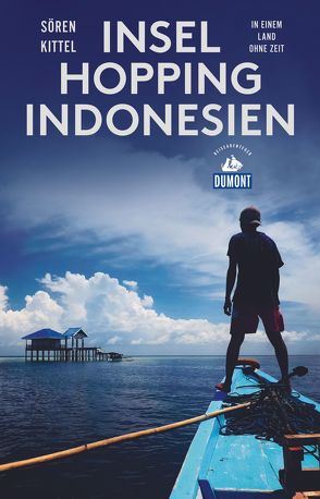 Inselhopping Indonesien (DuMont Reiseabenteuer) von Kittel,  Sören