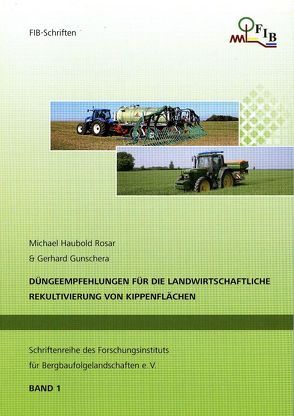 Düngeempfehlungen für die landwirtschaftliche Rekultivierung von Kippenflächen von Gunschera,  Gerhard, Haubold-Rosar,  Michael