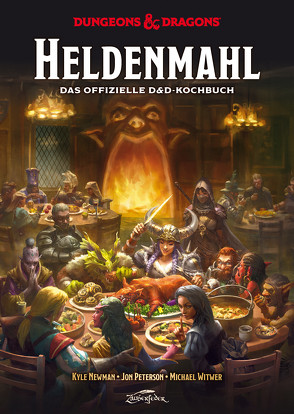 Dungeons & Dragons: Heldenmahl von Naguschewski,  Stephan, Newman,  Kyle, Peterson,  Jon, Witwer,  Michael