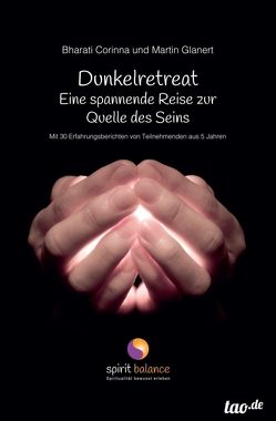 Dunkelretreat – eine spannende Reise zur Quelle des Seins von Glanert,  Bharati Corinna