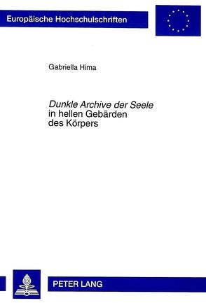 «Dunkle Archive der Seele» in hellen Gebärden des Körpers von Hima,  Gabriella