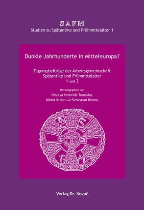 Dunkle Jahrhunderte in Mitteleuropa? von Heinrich-Tamaska,  Orsolya, Krohn,  Niklot, Ristow,  Sebastian