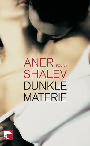 Dunkle Materie von Pressler,  Mirjam, Shalev,  Aner