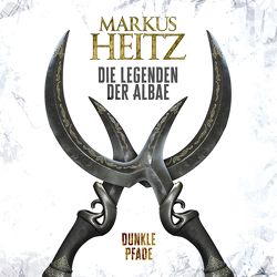 Dunkle Pfade (Die Legenden der Albae 3) von Heitz,  Markus, Steck,  Johannes