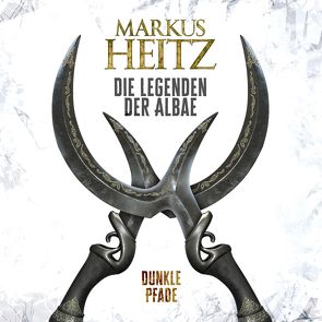 Dunkle Pfade (Die Legenden der Albae 3) von Heitz,  Markus, Steck,  Johannes