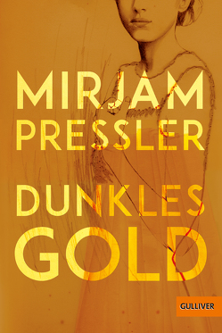 Dunkles Gold von Pressler,  Mirjam