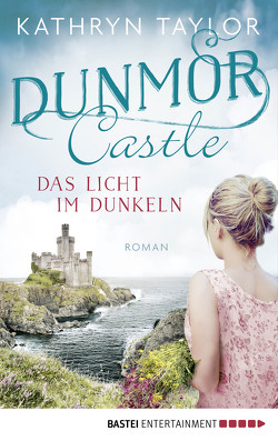 Dunmor Castle – Das Licht im Dunkeln von Taylor,  Kathryn