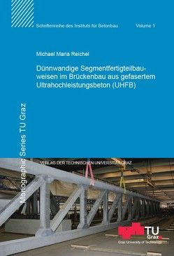 Dünnwandige Segmentfertigteilbauweisen im Brückenbau aus gefasertem Ultrahochleistungsbeton (UHFB) von Reichel,  Michael Maria