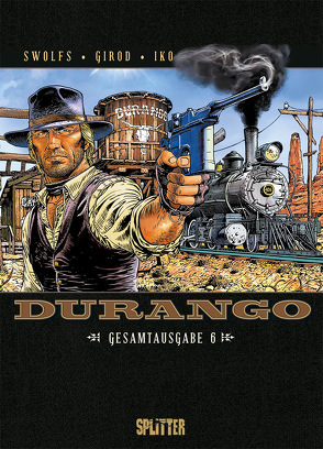 Durango Gesamtausgabe. Band 6 von Girod,  Thierry, Iko, Swolfs,  Yves