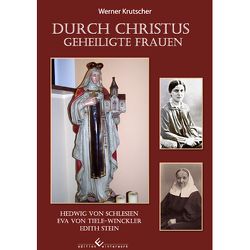 Durch Christus geheiligte Frauen von Krutscher,  Werner