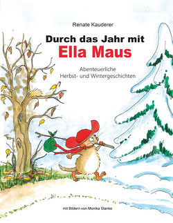 Durch das Jahr mit Ella Maus von Kauderer,  Renate, Stanke,  Monika