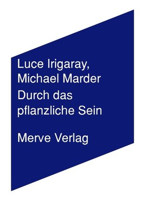 Durch das Pflanzliche Sein von Irigaray,  Luce, Marder,  Michael