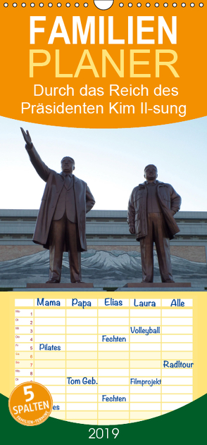 Durch das Reich des Präsidenten Kim Il-sung – Nordkorea.- Familienplaner hoch (Wandkalender 2019 , 21 cm x 45 cm, hoch) von Löffler,  Christian