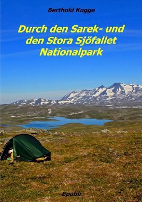 Durch den Sarek- und den Stora Sjöfallet Nationalpark von Kogge,  Berthold