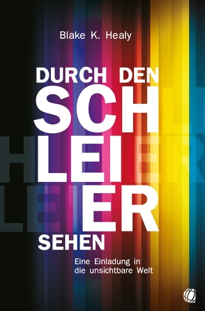 Durch den Schleier sehen von Healy,  Blake K.