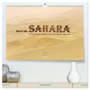 Durch die Sahara – Auf klassischen Routen durch die Wüsten Algeriens (hochwertiger Premium Wandkalender 2024 DIN A2 quer), Kunstdruck in Hochglanz von Stephan,  DGPh,  Gert